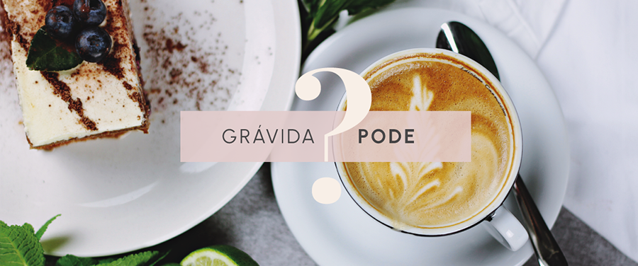 grávida pode tomar café